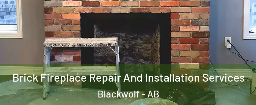  Brick Fireplace Repair And Installation Services Blackwolf - AB
