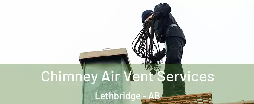  Chimney Air Vent Services Lethbridge - AB