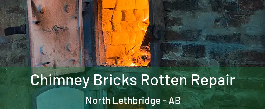  Chimney Bricks Rotten Repair North Lethbridge - AB