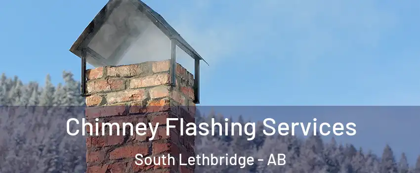 Chimney Flashing Services South Lethbridge - AB