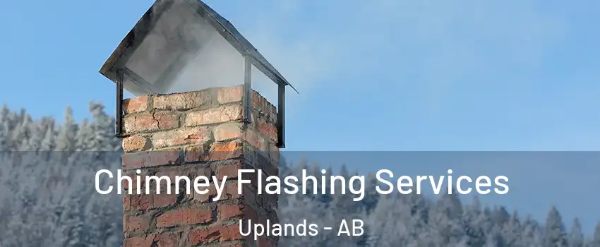 Chimney Flashing Services Uplands - AB