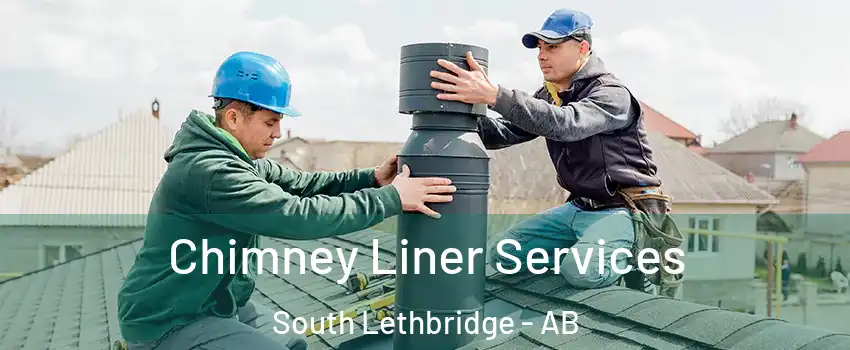  Chimney Liner Services South Lethbridge - AB