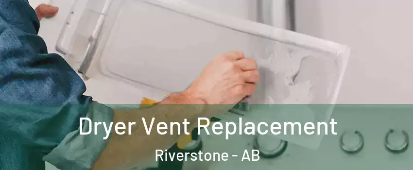  Dryer Vent Replacement Riverstone - AB
