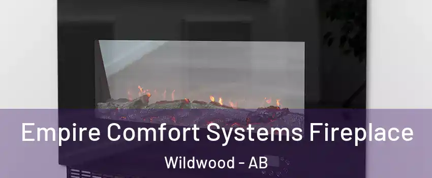 Empire Comfort Systems Fireplace Wildwood - AB