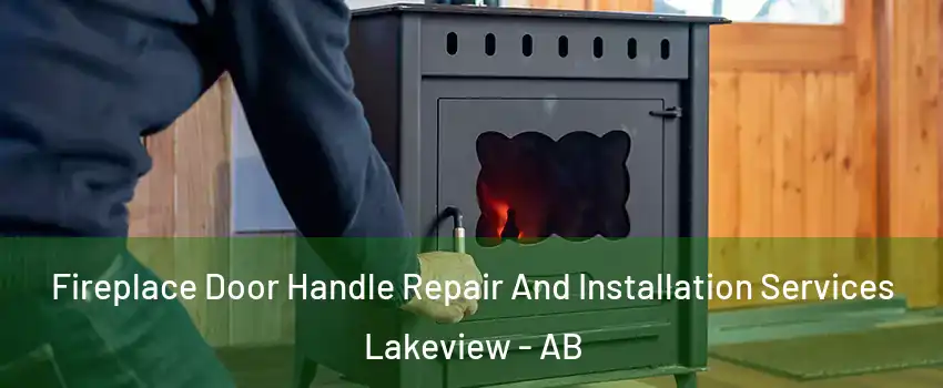  Fireplace Door Handle Repair And Installation Services Lakeview - AB