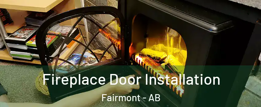  Fireplace Door Installation Fairmont - AB