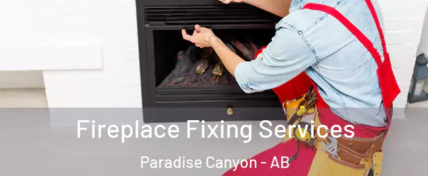  Fireplace Fixing Services Paradise Canyon - AB