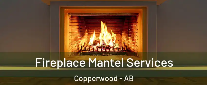  Fireplace Mantel Services Copperwood - AB