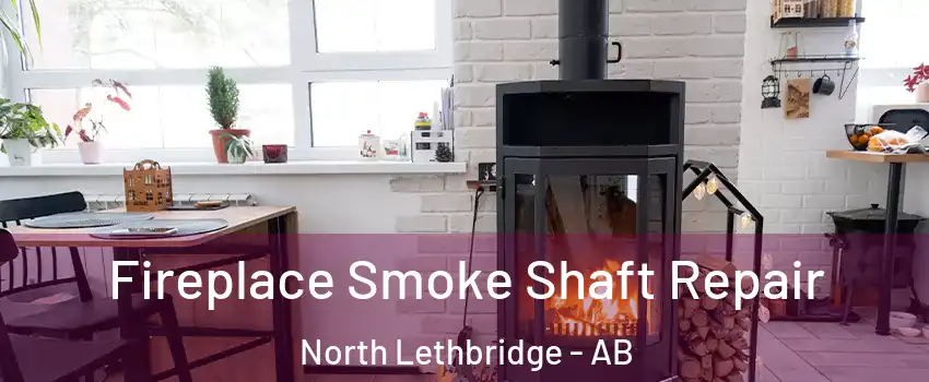  Fireplace Smoke Shaft Repair North Lethbridge - AB