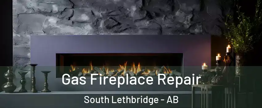  Gas Fireplace Repair South Lethbridge - AB