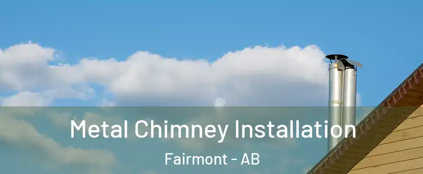  Metal Chimney Installation Fairmont - AB
