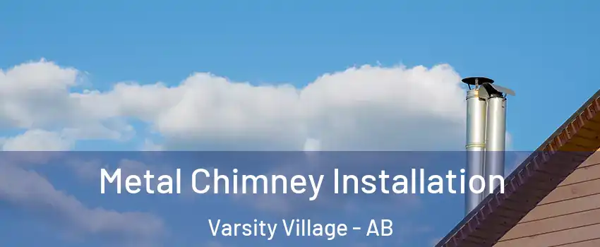  Metal Chimney Installation Varsity Village - AB