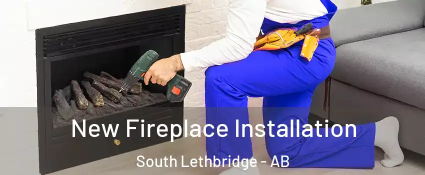 New Fireplace Installation South Lethbridge - AB