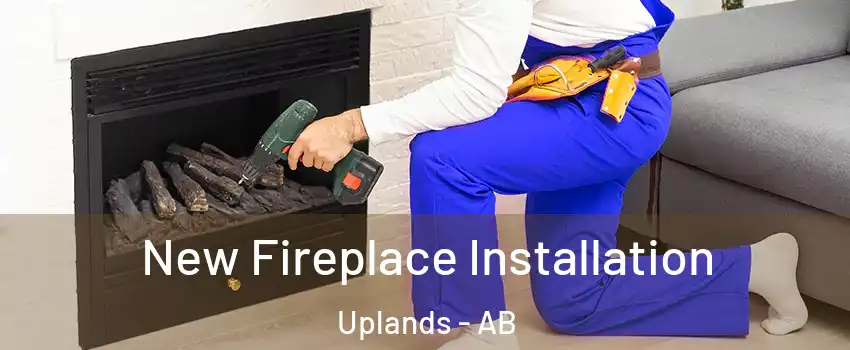 New Fireplace Installation Uplands - AB