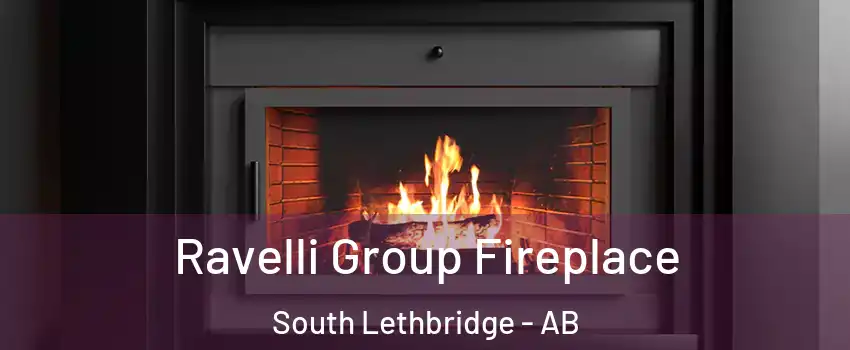 Ravelli Group Fireplace South Lethbridge - AB