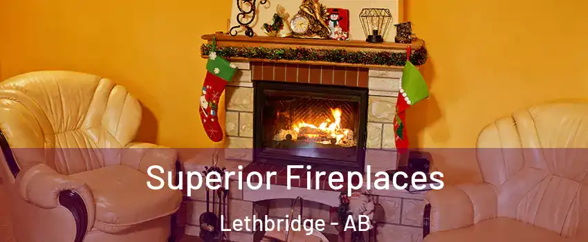  Superior Fireplaces Lethbridge - AB