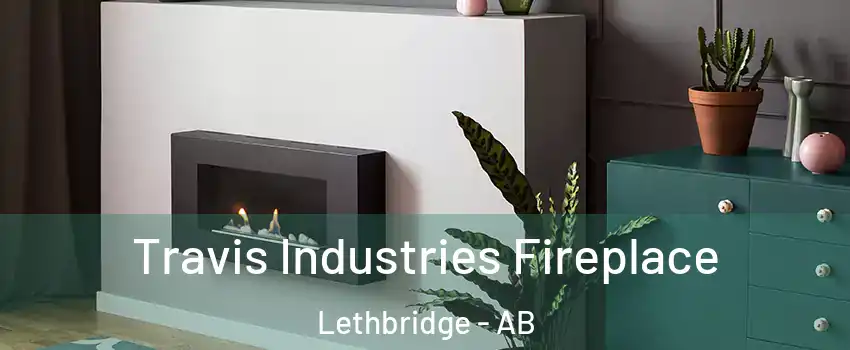  Travis Industries Fireplace Lethbridge - AB