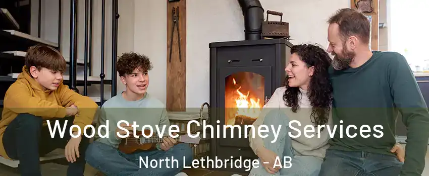  Wood Stove Chimney Services North Lethbridge - AB